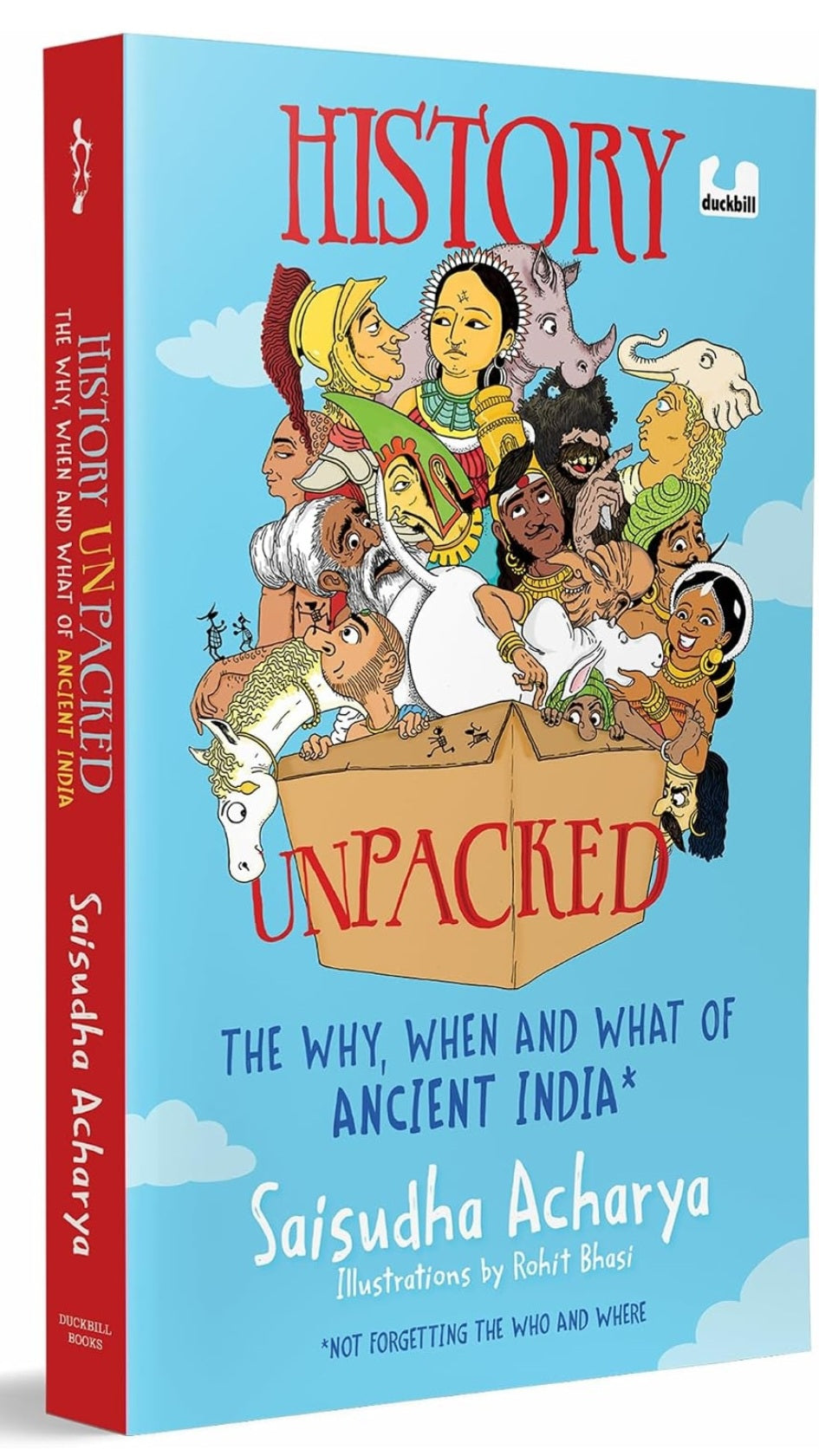 History Unpacked: The Why, When and What of Ancient India: The Why, When and What of Ancient India (Not Forgetting the Who and What) | A laugh-out ... the Stone Age to the Golden Age | Ages 10+